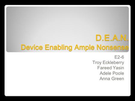 D.E.A.N. Device Enabling Ample Nonsense