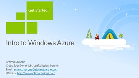 Intro to Windows Azure Antimo Musone Cloud Tour Owner Microsoft Student Partner