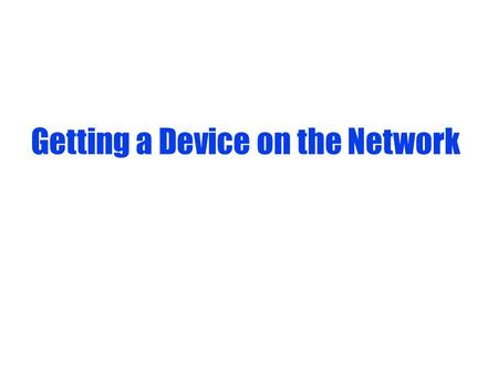 Getting a Device on the Network. Node Commissioning of Devices Every DeviceNet device needs at a minimum a unique node address (0-63) and appropriate.