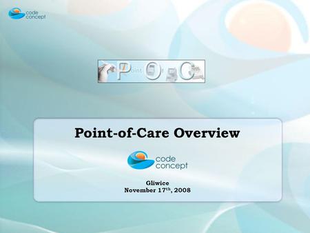Point-of-Care Overview Gliwice November 17 th, 2008.