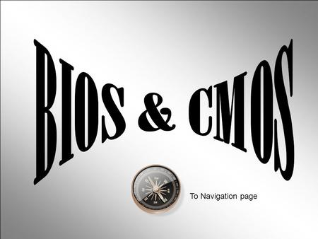 BIOS & CMOS To Navigation page.