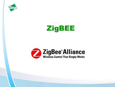 ZigBEE. Fundamentals of ZigBee Low Cost Low Power Security-enabled Reliable Initial Target Markets were AMR, Building Automation, and Industrial Automation.