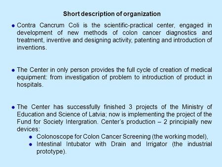 Contra Cancrum Coli is the scientific-practical center, engaged in development of new methods of colon cancer diagnostics and treatment, inventive and.