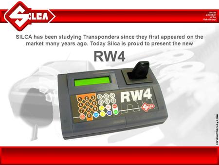 SILCA has been studying Transponders since they first appeared on the market many years ago. Today Silca is proud to present the new RW4.