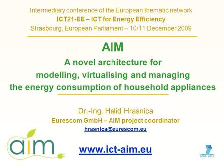 Dr.-Ing. Halid Hrasnica Eurescom GmbH – AIM project coordinator  Intermediary conference of the European thematic network.