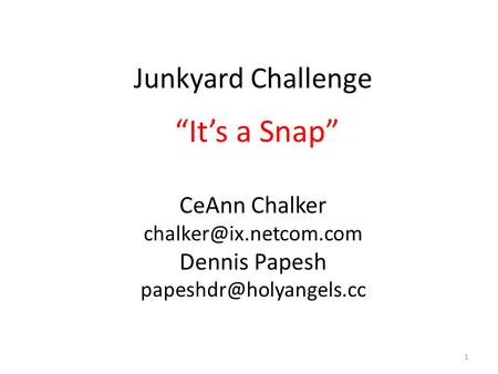 Junkyard Challenge Its a Snap CeAnn Chalker Dennis Papesh 1.