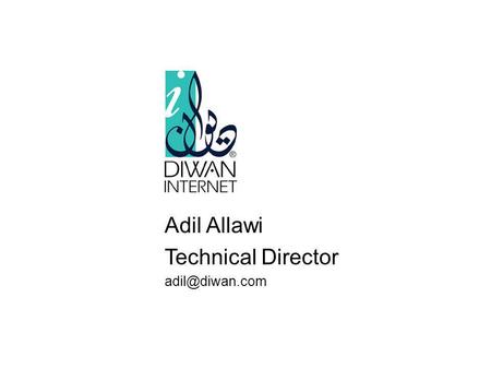 June 2004 Adil Allawi Technical Director