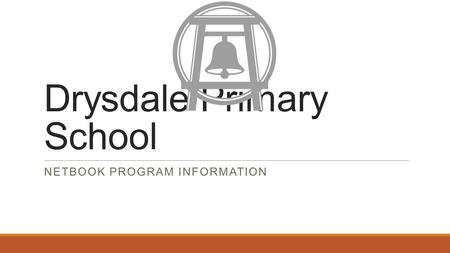 Drysdale Primary School NETBOOK PROGRAM INFORMATION.