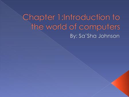 Chapter 1:Introduction to the world of computers