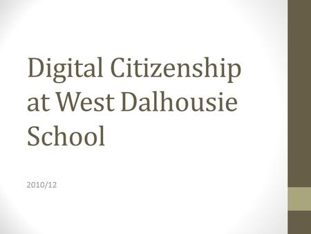Digital Citizenship at West Dalhousie School 2010/12.