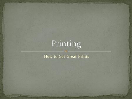 How to Get Great Prints. The first thing you need to do is color calibrate your system. Your monitor and output device need to be on the same page when.