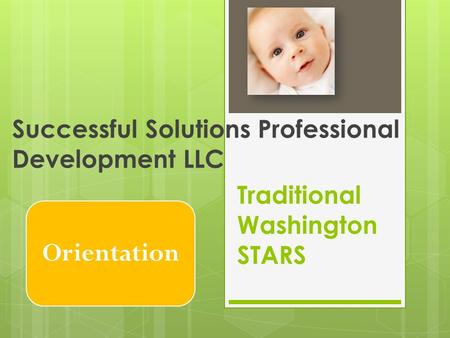 Traditional Washington STARS Successful Solutions Professional Development LLC Orientation.