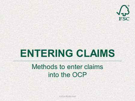 Methods to enter claims into the OCP ENTERING CLAIMS V2014-02-05 Final.