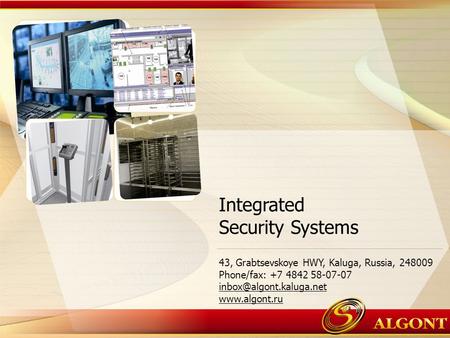 Integrated Security Systems 43, Grabtsevskoye HWY, Kaluga, Russia, 248009 Phone/fax: +7 4842 58-07-07