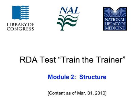 RDA Test Train the Trainer Module 2: Structure [Content as of Mar. 31, 2010]