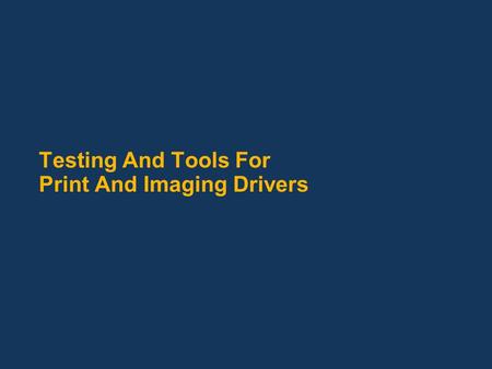 Testing And Tools For Print And Imaging Drivers