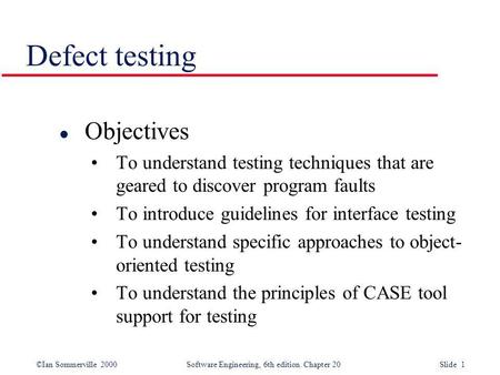Defect testing Objectives