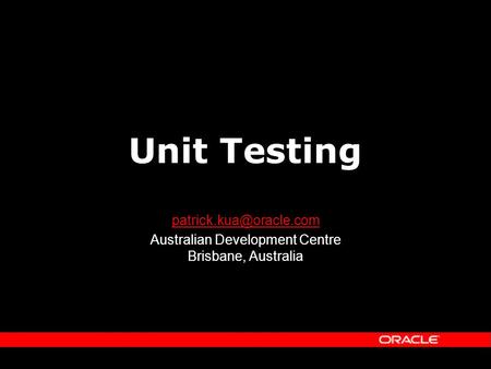 Unit Testing Australian Development Centre Brisbane, Australia.