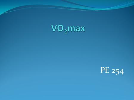 VO2max PE 254.