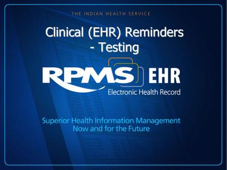 Clinical (EHR) Reminders - Testing. Testing reminders - General You must test each reminder at your local site before deploying to users Test reminders: