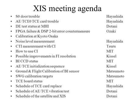 XIS meeting agenda S0 door troubleHayashida AE/TCE0 TCE card troubleHayashida DE test status at MHIDotani FPGA failure & DSP 2-bit error countermeasureOzaki.