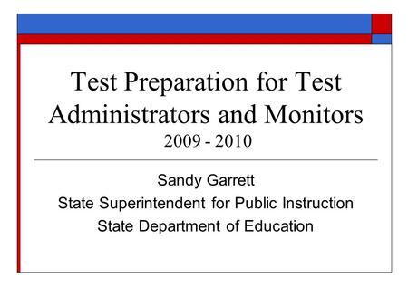 Test Preparation for Test Administrators and Monitors 2009 - 2010 Sandy Garrett State Superintendent for Public Instruction State Department of Education.