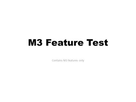 M3 Feature Test Contains M3 features only Layout Test 1: Two Content Layout Left Column Text – This text has been formatted directly Right Column Text.