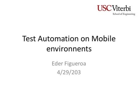 Test Automation on Mobile environnents Eder Figueroa 4/29/203.