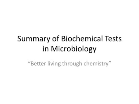 Summary of Biochemical Tests in Microbiology