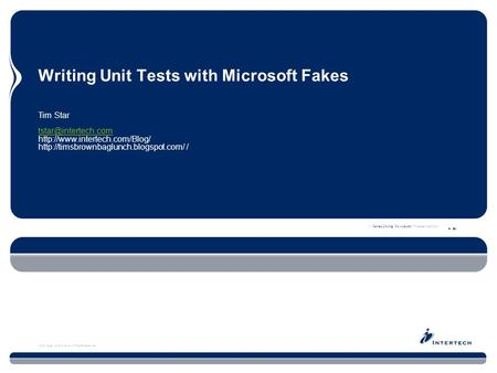 Writing Unit Tests with Microsoft Fakes Copyright © Intertech, Inc. 2013 www.Intertech.com 800-866-9884 Slide 1 Writing Unit Tests with Microsoft Fakes.