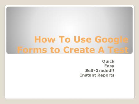 How To Use Google Forms to Create A Test Quick Easy Self-Graded!! Instant Reports.