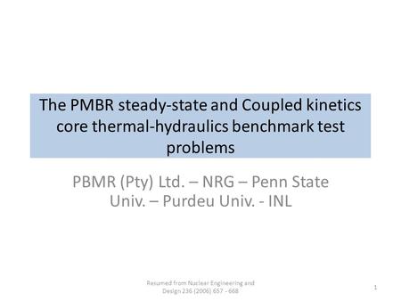 The PMBR steady-state and Coupled kinetics core thermal-hydraulics benchmark test problems PBMR (Pty) Ltd. – NRG – Penn State Univ. – Purdeu Univ. - INL.