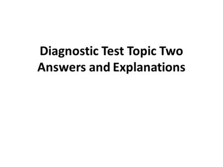 Diagnostic Test Topic Two Answers and Explanations
