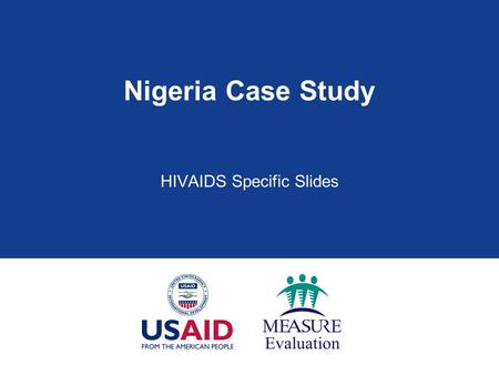 Nigeria Case Study HIVAIDS Specific Slides. ANALYZING AND INTERPRETING DATA.
