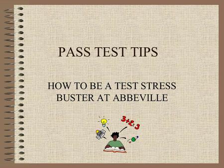 PASS TEST TIPS HOW TO BE A TEST STRESS BUSTER AT ABBEVILLE.