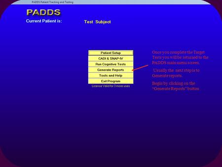 Once you complete the Target Tests you will be returned to the PADDS main menu screen. Usually the next step is to Generate reports. Begin by clicking.
