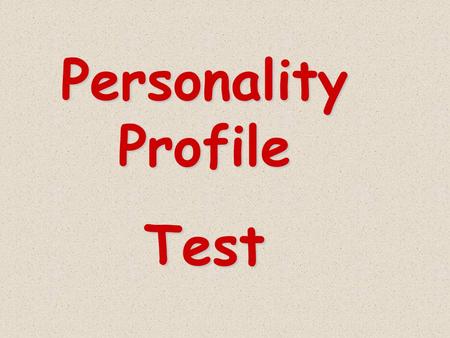 Personality Profile Test. Out of the next 4 pictures, pick the one you like the most. Remember to pick one, BEFORE you go on to the results… (Click on.