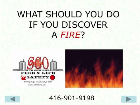 WHAT SHOULD YOU DO IF YOU DISCOVER A FIRE? 416-901-9198.