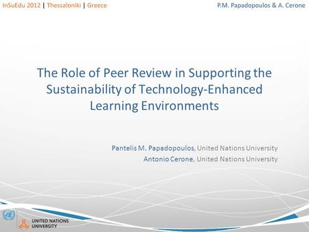 The Role of Peer Review in Supporting the Sustainability of Technology-Enhanced Learning Environments Pantelis M. Papadopoulos, United Nations University.