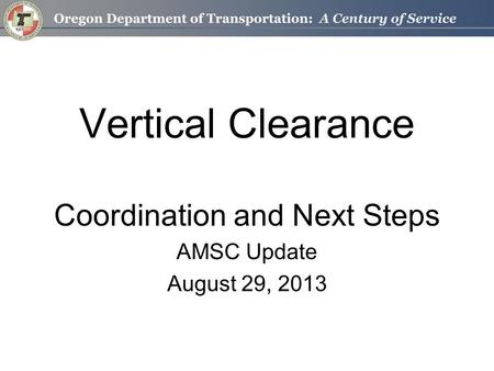 Vertical Clearance Coordination and Next Steps AMSC Update August 29, 2013.