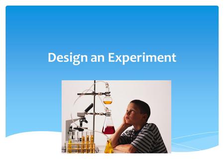 Design an Experiment.