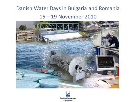 Danish Water Days in Bulgaria and Romania 15 – 19 November 2010.