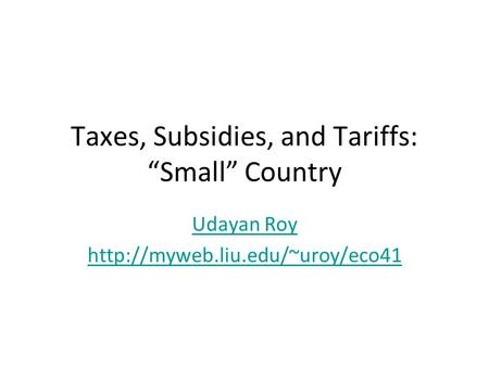 Taxes, Subsidies, and Tariffs: “Small” Country