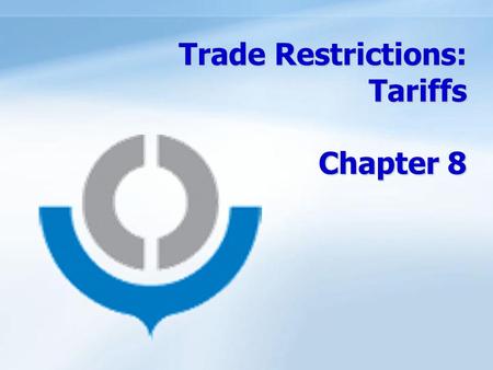Trade Restrictions: Tariffs Chapter 8