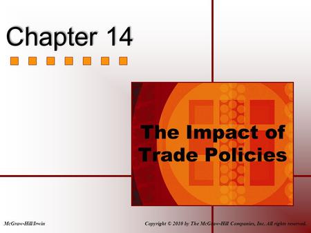 The Impact of Trade Policies Copyright © 2010 by The McGraw-Hill Companies, Inc. All rights reserved.McGraw-Hill/Irwin Chapter 14.