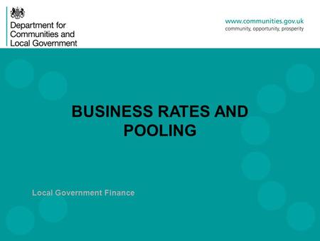Local Government Finance BUSINESS RATES AND POOLING.