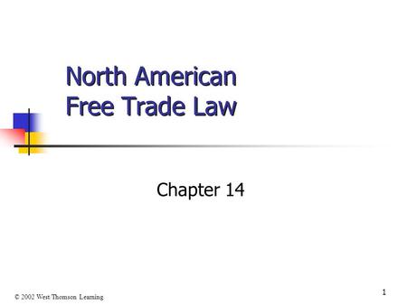1 North American Free Trade Law Chapter 14 © 2002 West/Thomson Learning.