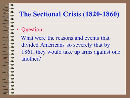 The Sectional Crisis ( )