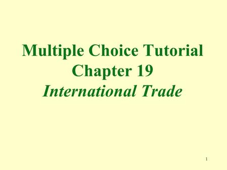 Multiple Choice Tutorial Chapter 19 International Trade