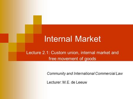 Community and International Commercial Law Lecturer: M.E. de Leeuw